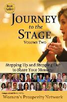 Journey to the Stage - Volume Two: Stepping Up and Stepping Out to Share Your Message