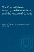 The Charlottetown Accord, the Referendum and the Future of Canada