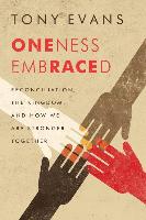 Oneness Embraced: Reconciliation, the Kingdom, and How We Are Stronger Together