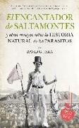 El encantador de saltamontes : y otros ensayos sobre la historia natural de los parásitos