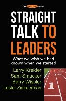 Straight Talk to Leaders: What We Wish We Had Known When We Started