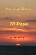 Destroying Lucifer's Lies in 75 Days 1st Edition
