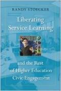 Liberating Service Learning: And the Rest of Higher Education Civic Engagement