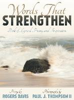 Words That Strengthen: Book of Lyrical Poetry and Inspiration