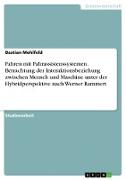 Fahren mit Fahrassistenssystemen. Betrachtung der Interaktionsbeziehung zwischen Mensch und Maschine unter der Hybridperspektive nach Werner Rammert