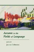 Autumn in the Fields of Language: Poems