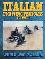 Italian Fighting Vehicles: World War 2 Album