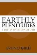 Earthly Plenitudes: A Study on Sovereignty and Labor