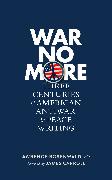 War No More: Three Centuries of American Antiwar & Peace Writing (LOA #278)