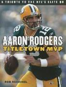 Aaron Rodgers: Titletown MVP