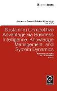 Sustaining Competitive Advantage via Business Intelligence, Knowledge Management, and System Dynamics