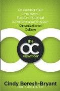 The OC Equation: Unleashing Your Employees' Passion, Potential and Performance