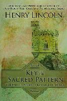 Key to the Sacred Pattern: The Untold Story of Rennes-Le-Chateau