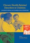 Chronic Health Related Disorders in Children: Collabroative Medical and Psychoeducational Interventions