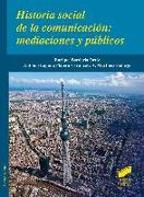Historia social de la comunicación : mediaciones y públicos