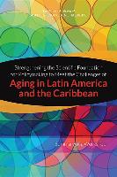 Strengthening the Scientific Foundation for Policymaking to Meet the Challenges of Aging in Latin America and the Caribbean: Summary of a Workshop