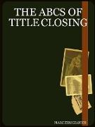 The ABCs of Title Closing