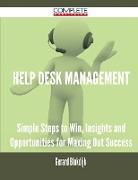 Help Desk Management - Simple Steps to Win, Insights and Opportunities for Maxing Out Success