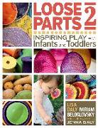 Loose Parts 2: Inspiring Play with Infants and Toddlers