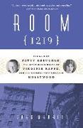 Room 1219: The Life of Fatty Arbuckle, the Mysterious Death of Virginia Rappe, and the Scandal That Changed Hollywood