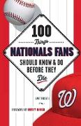 100 Things Nationals Fans Should Know & Do Before They Die