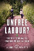 Unfree Labour?: Struggles of Migrant and Immigrant Workers in Canada