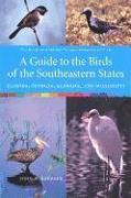 A Guide to the Birds of the Southeastern States: Florida, Georgia, Alabama, and Mississippi