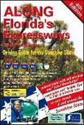 Along Florida's Expressways, 4th Edition: Driving Guide for the Sunshine State
