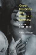 Queer Identities and Politics in Germany - A History, 1880-1945