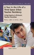 A Year in the Life of a Third Space Urban Teacher Residency: Using Inquiry to Reinvent Teacher Education