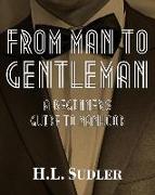 From Man to Gentleman: A Beginner's Guide to Manhood