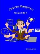 Classroom Management You Can Do It