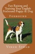 Fun Raising and Training Your English Foxhound Puppy & Dog