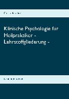 Klinische Psychologie für Heilpraktiker - Lehrstoffgliederung -