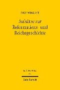 Aufsätze zur Reformations- und Reichsgeschichte