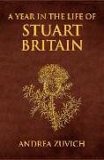 A Year in the Life of Stuart Britain