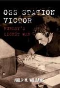 OSS Station Victor: Hurley's Secret War