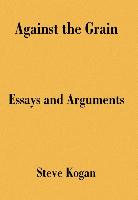 Against the Grain: Essays and Arguments