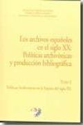 Los archivos españoles en el siglo XX : políticas archivísticas y producción bibliográfica