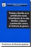 Trabajo y familia en la jurisdicción social : conciliación de la vida familiar y laboral y protección contra la violencia de género