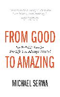 From Good to Amazing - No Bullshit Tips for the Life You Always Wanted