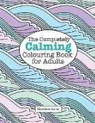 The Completely CALMING Colouring Book for Adults