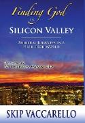 Finding God in Silicon Valley--Spiritual Journeys in a High-Tech World