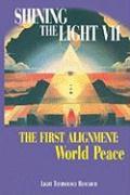 Shining the Light VII: The First Alignment: World Peace