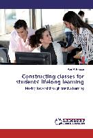 Constructing classes for students' lifelong learning