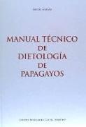 MANUAL TECNICO DE DIETOLOGIA DE PAPAGAYOS