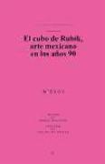 El cubo de Rubik : arte mexicano en los años 90