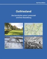 Ostfriesland - Die Geschichte siner Landschaft und ihrer Besiedelung