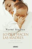 Lo Que Hacen Las Madres: Sobre Todo Cuando Parece Que No Hacen Nada