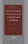 Gnostic Revisions of Genesis Stories and Early Jesus Traditions